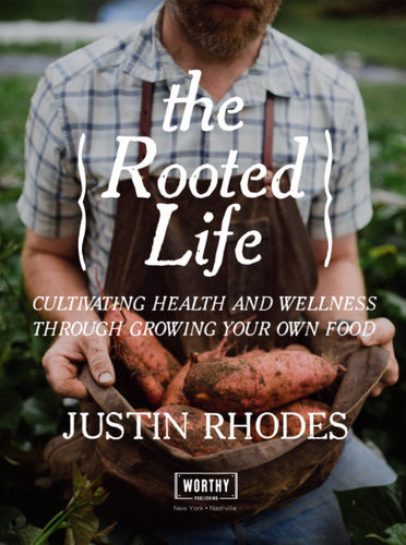 The Rooted Life By Justin Rhodes